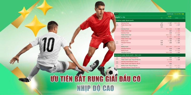 Ưu tiên bắt rung giải đấu có nhịp độ cao