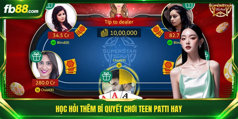 Học hỏi thêm bí quyết chơi Teen Patti hay