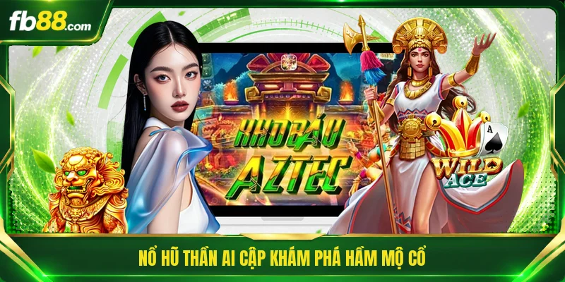 Nổ Hũ Thần Ai Cập - Bí Mật Kho Báu Kim Tự Tháp Cổ Thú Vị 1 Nổ hũ Thần Ai Cập khám phá hầm mộ cổ