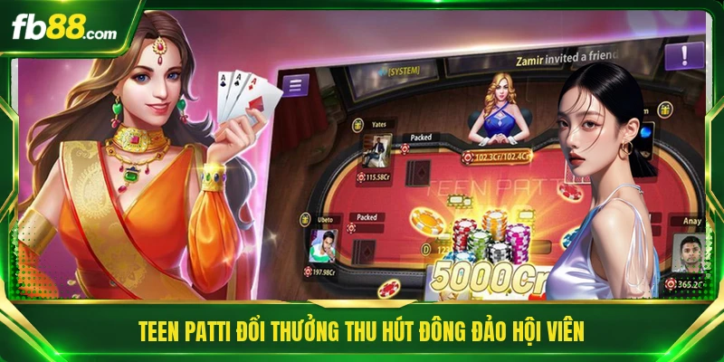 Teen Patti đổi thưởng thu hút đông đảo hội viên