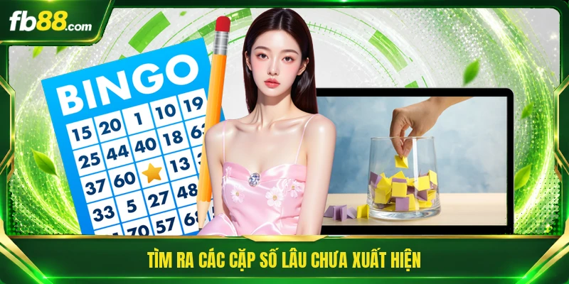 Thống Kê Lô Gan Cực Đại - Bí Quyết Soi Cầu Chuẩn Mỗi Ngày 2 Tìm ra các cặp số lâu chưa xuất hiện
