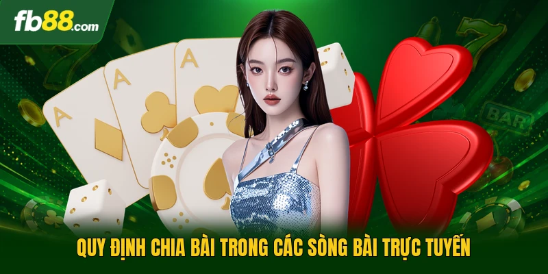 Quy định chia bài trong các sòng bài trực tuyến