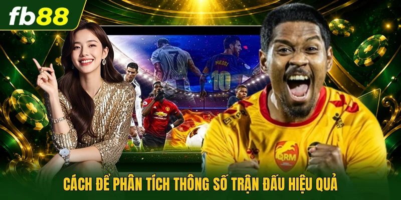 Cách để phân tích thông số trận đấu hiệu quả