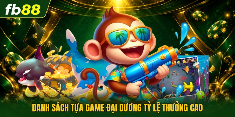 Danh sách tựa game đại dương tỷ lệ thưởng cao