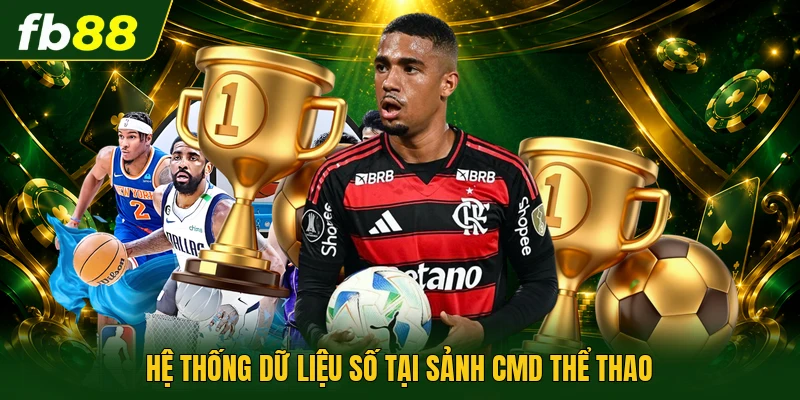 CMD Thể Thao | Hệ Thống Phân Tích Dữ Liệu Số Toàn Cầu 1 Hệ thống dữ liệu số tại sảnh CMD thể thao