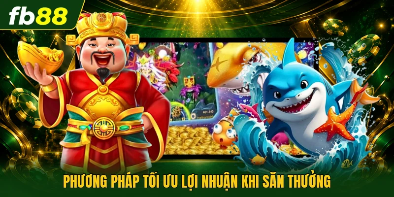 Phương pháp tối ưu lợi nhuận khi săn thưởng