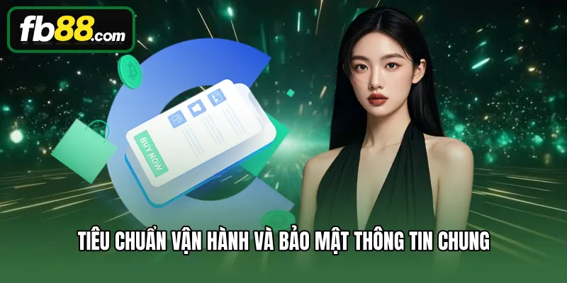 Điều Kiện Điều Khoản 3 Tiêu chuẩn vận hành và bảo mật thông tin chung