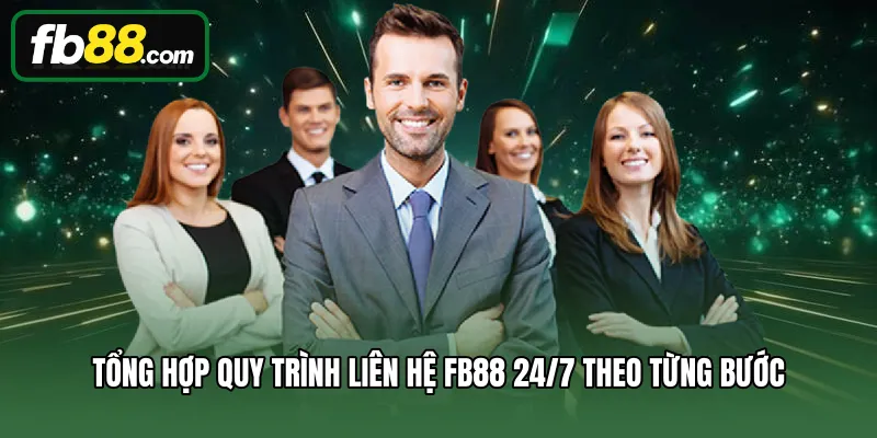 Liên hệ 1 Tổng hợp quy trình liên hệ FB88 24/7 theo từng bước