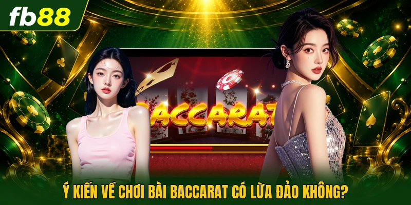 Chơi Bài Baccarat Có Lừa Đảo Không? - Sự Thật Phía Sau 1 Ý kiến về chơi bài baccarat có lừa đảo không?