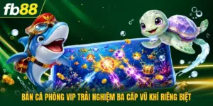 Bắn Cá Phòng Vip Trải Nghiệm Ba Cấp Vũ Khí Riêng Biệt