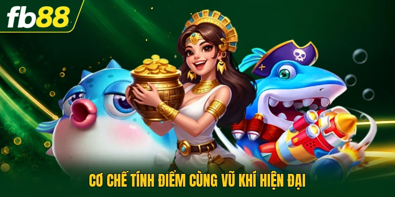Rồng Thần Bắn Cá - Tối Ưu Bắn Sinh Vật Biển Nhận Thưởng 2 Cơ chế tính điểm cùng vũ khí hiện đại